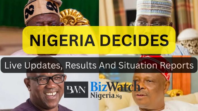 #NigeriaDecides: Live Updates , Results & Situation Reports Of The 2023 Presidential Election